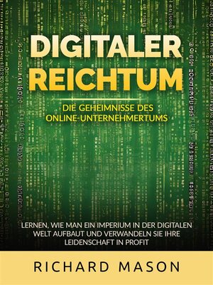 cover image of Digitaler Reichtum--Die geheimnisse des online-unternehmertums (Übersetzt)